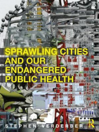 Kniha Sprawling Cities and Our Endangered Public Health Stephen F. Verderber
