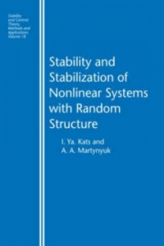 Könyv Stability and Stabilization of Nonlinear Systems with Random Structures A. A. Martynyuk