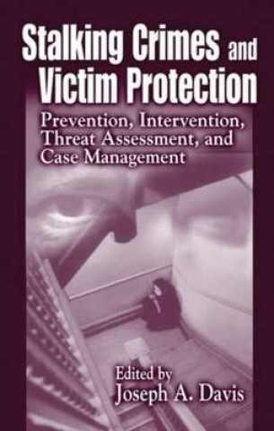 Könyv Stalking Crimes and Victim Protection Joseph A. Davis