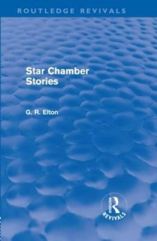 Książka Star Chamber Stories (Routledge Revivals) G.R. Elton