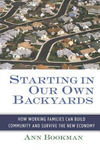 Knjiga Starting in Our Own Backyards Ann Bookman