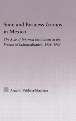 Buch State and Business Groups in Mexico Arnulfo Valdivia-Machuca