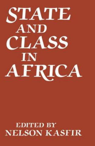 Kniha State and Class in Africa Nelson Kasfir
