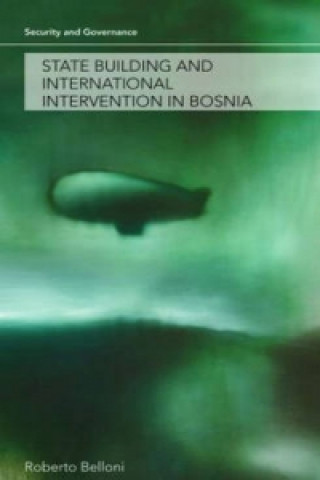 Kniha State Building and International Intervention in Bosnia Roberto Belloni