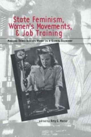 Kniha State Feminism, Women's Movements, and Job Training 
