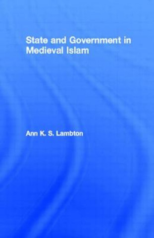 Kniha State and Government in Medieval Islam Ann K. S. Lambton