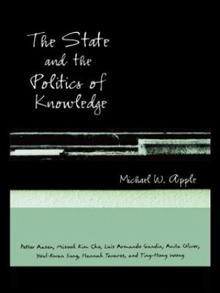 Kniha State and the Politics of Knowledge Michael W. Apple