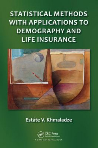 Kniha Statistical Methods with Applications to Demography and Life Insurance Estate V. Khmaladze