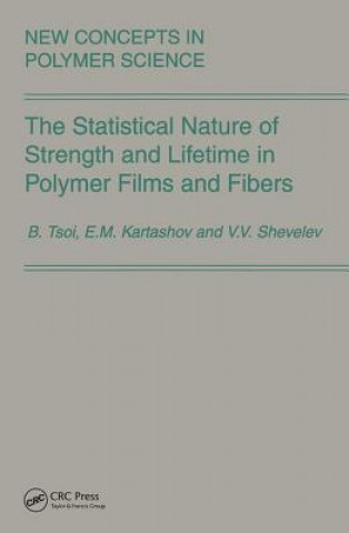 Carte Statistical Nature of Strength and Lifetime in Polymer Films and Fibers V.V. Shevelev