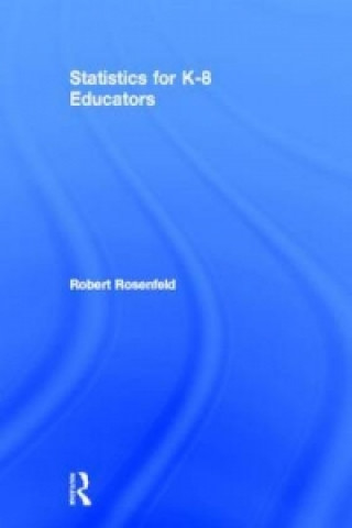 Kniha Statistics for K-8 Educators Robert H. Rosenfeld