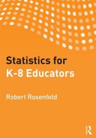 Kniha Statistics for K-8 Educators Robert H. Rosenfeld