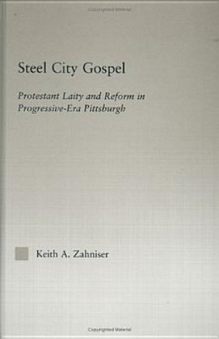 Kniha Steel City Gospel Keith A. Zahniser
