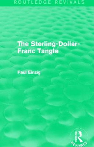 Carte Sterling-Dollar-Franc Tangle (Routledge Revivals) Paul Einzig