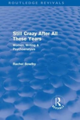 Book Still Crazy After All These Years (Routledge Revivals) Rachel Bowlby