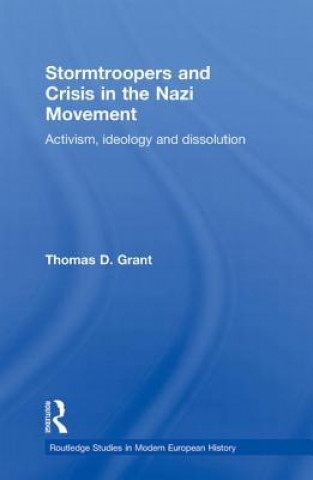 Kniha Stormtroopers and Crisis in the Nazi Movement Thomas D. Grant