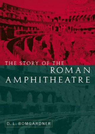 Kniha Story of the Roman Amphitheatre D.L. Bomgardner