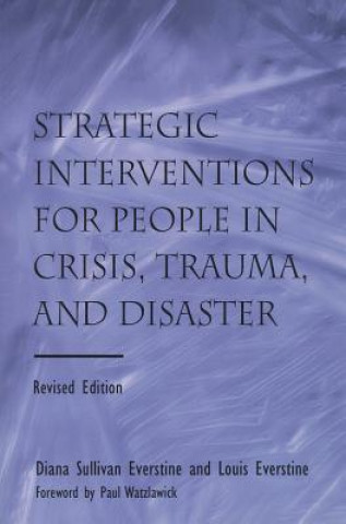 Kniha Strategic Interventions for People in Crisis, Trauma, and Disaster Louis Everstine