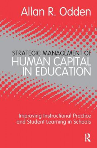 Kniha Strategic Management of Human Capital in Education Allan R. Odden