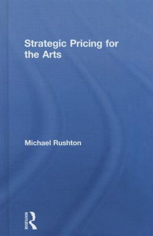 Carte Strategic Pricing for the Arts Michael Rushton