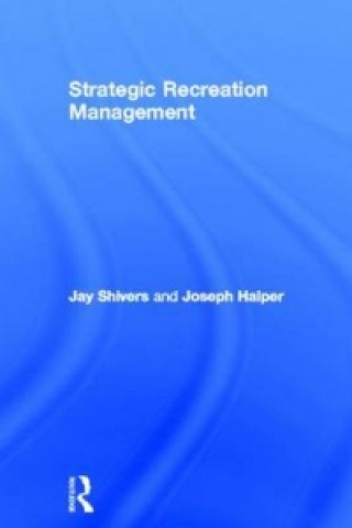 Kniha Strategic Recreation Management Joseph W. Halper