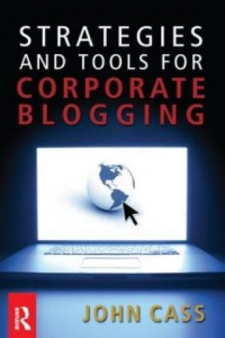 Książka Strategies and Tools for Corporate Blogging John Cass