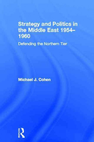 Kniha Strategy and Politics in the Middle East, 1954-1960 Michael Cohen