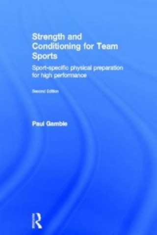 Könyv Strength and Conditioning for Team Sports Paul Gamble