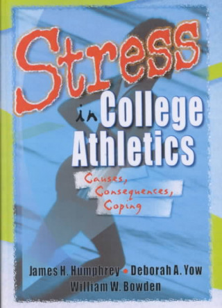 Książka Stress in College Athletics James H. Humphrey