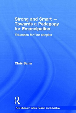 Kniha Strong and Smart - Towards a Pedagogy for Emancipation Chris Sarra