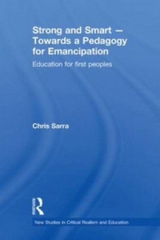 Книга Strong and Smart - Towards a Pedagogy for Emancipation Chris Sarra