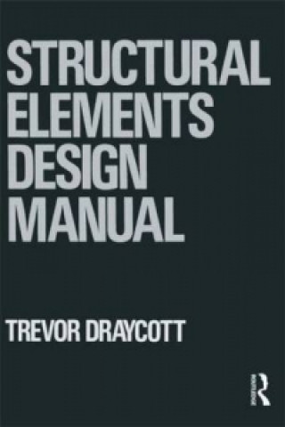 Kniha Structural Elements Design Manual Trevor Draycott