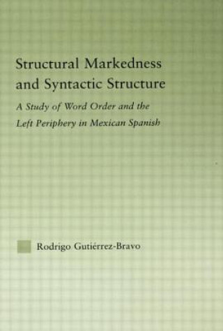 Książka Structural Markedness and Syntactic Structure Rodrigo Gutierrez-Bravo