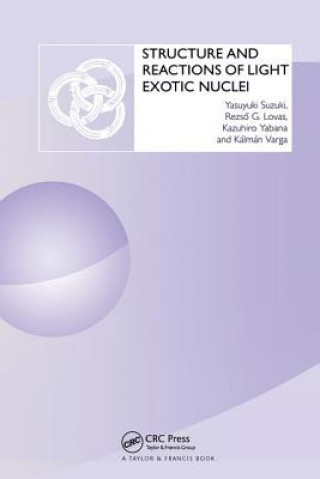 Książka Structure and Reactions of Light Exotic Nuclei Kalman Varga