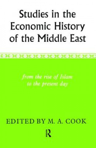 Kniha Studies in the Economic History of the Middle East from the Rise of Islam to the Present Day M. A. Cook