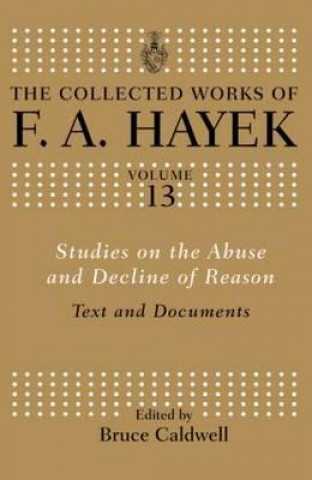 Kniha Studies on the Abuse and Decline of Reason F A Hayek