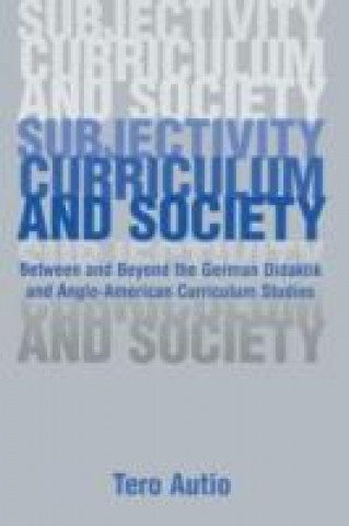 Carte Subjectivity, Curriculum, and Society Tero Autio