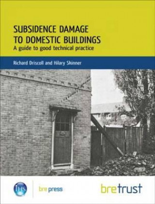 Kniha Subsidence Damage to Domestic Buildings: A Guide to Good Technical Practice (FB 13) Richard Driscoll