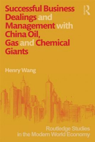 Knjiga Successful Business Dealings and Management with China Oil, Gas and Chemical Giants Henry Wang