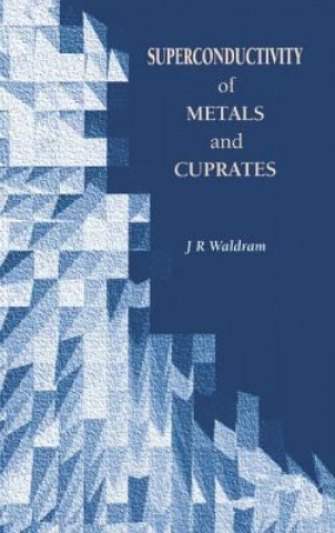 Carte Superconductivity of Metals and Cuprates J.R. Waldram