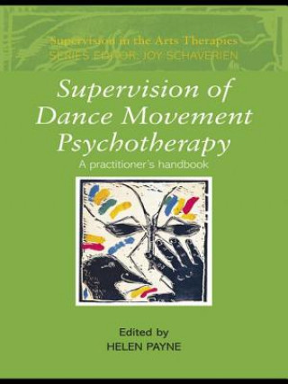 Knjiga Supervision of Dance Movement Psychotherapy Helen Payne