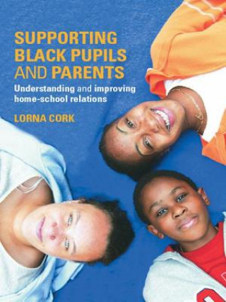 Könyv Supporting Black Pupils and Parents Lorna Cork