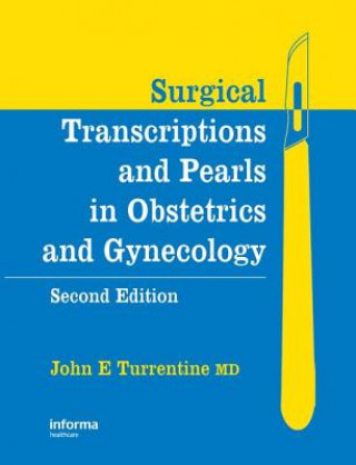 Könyv Surgical Transcriptions and Pearls in Obstetrics and Gynecology John E. Turrentine