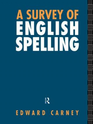 Kniha Survey of English Spelling Edward Carney