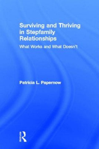 Kniha Surviving and Thriving in Stepfamily Relationships Patricia L. Papernow