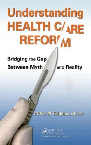 Książka Understanding Health Care Reform Arthur M. Feldman