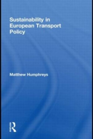 Kniha Sustainability in European Transport Policy Matthew Humphreys