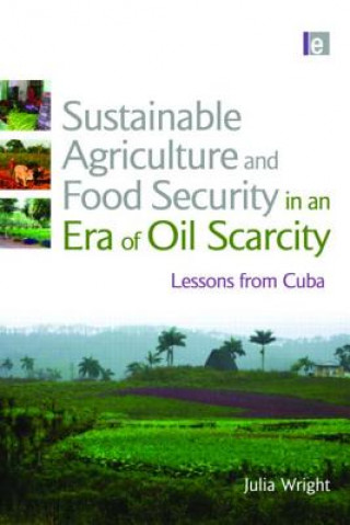 Könyv Sustainable Agriculture and Food Security in an Era of Oil Scarcity Julia Wright