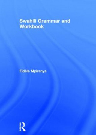Könyv Swahili Grammar and Workbook Fidele Mpiranya