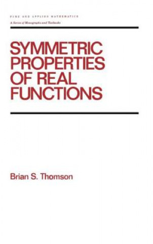 Kniha Symmetric Properties of Real Functions Brian S. Thomson