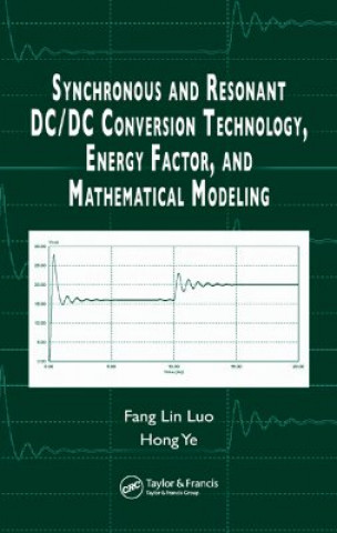 Kniha Synchronous and Resonant DC/DC Conversion Technology, Energy Factor, and Mathematical Modeling Hong Ye